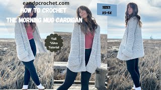 How To Crochet A Long Cardigan The Morning Mug Cardigan [upl. by Cochrane]