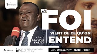 CULTE DU VENDREDI 2912 2023  LA FOI VIENT DE CE QUON ENTEND  Diacre LEE VAYLE KAZADI KALALA [upl. by Idnib429]