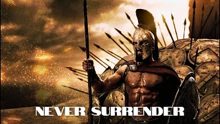 300 Sparta  Never Surrender Motivational Video [upl. by Perlie]