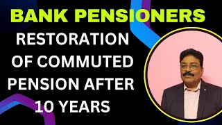 BANK PENSIONERS  RESTORATION OF COMMUTED PENSION AFTER 10 YEARS [upl. by Renrag]