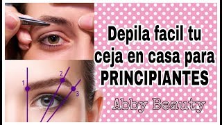 Como depilar tu ceja CORRECTAMENTE PARA PRINCIPIANTES Abby Beauty [upl. by Hartill400]