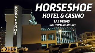 HORSESHOE CASINO amp HOTEL LAS VEGAS STRIP CENTER NIGHT WALKING TOUR  4K  LAS VEGAS NEVADA [upl. by Leinehtan970]