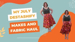 My July Destashify Makes and Fabric Haul [upl. by Ecnerat891]