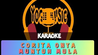 CORITA ONYA MUNTUH MULA VERSI DUTSTYEL  KARAOKE [upl. by Tita116]