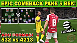 EPIC COMEBACK PAKE 5 BEK ADU FORMASI 532 VS 4213 EFOOTBALL 2025 MOBILE [upl. by Refeinnej]