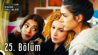 Kaçak Gelinler 25 Bölüm HD [upl. by Cryan98]