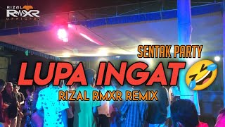 SENTAK PARTY  LUPA INGAT 🤣 Rizal Rmxr 2024🌴 [upl. by Annaohj]