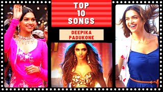 Top 10 DEEPIKA PADUKONE Songs [upl. by Hindorff101]