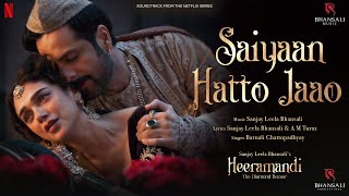 Saiyaan Hatto Jaao  Video Song  Sanjay Leela Bhansali  A M Turaz  Heeramandi  Bhansali Music [upl. by Nameerf]