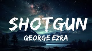 George Ezra  Shotgun Lyrics  15p LyricsLetra [upl. by Franckot207]