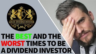 The BEST and the WORST times to be a DIVIDEND INVESTOR [upl. by Dymphia]