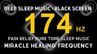 174 Hz Solfeggio  Pain Relief Pure Tone Sleep Music Full Body Healing Positive Energy Meditation [upl. by Tnecniv]