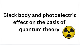 Quantum theory for black body and photoelectric effect [upl. by Jessee809]