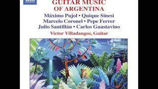 Victor Villadangos Guitar Music of Argentina Vol 2 Pujol Sinesi Coronel [upl. by Aihsel318]