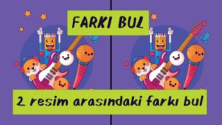 Farkı Bul Oyunu  Resimler Arasındaki Farkı Bulma  2 Resim Arasında Farkı Bulmaca  Çocuk Bulmacası [upl. by Beau]