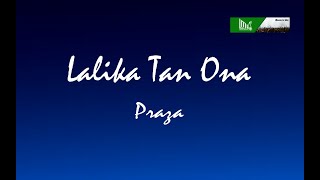 Lalika tan ona by Praza Official Lyrics [upl. by Reyam803]