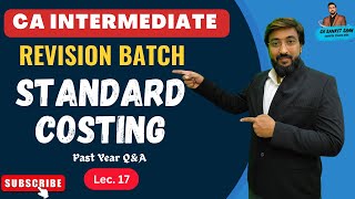 Costing Revision Lec 17  Standard Costing  Past Year Questions  By CA Sanket Shah [upl. by Abdella]