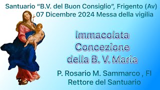 Santuario quotB V del Buon Consiglioquot S MESSA 07122024 P Rosario M Sammarco FI Rettore [upl. by Eentruoc]