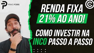 RENDA FIXA PAGANDO 21 AO ANO  TUTORIAL para INVESTIR NA INCO Investimentos de Alta Rentabilidade [upl. by Fifi]