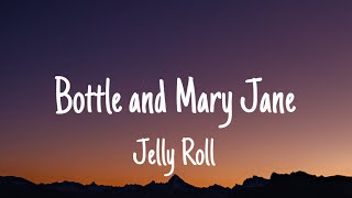 Jelly Roll Bottle and Mary Jane Lyrics [upl. by Campball139]