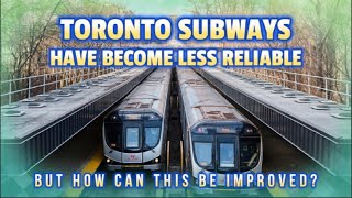 TTC Subways are Becoming Less Reliable in Toronto  What are the problems and how can they be solved [upl. by Ednew]