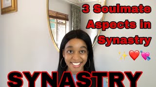 SYNASTRY 3 Soulmate Indicating Aspects in Synastry ✨❤️💘 [upl. by Tenaej]