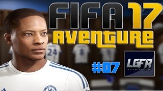 FIFA 17  lAventure  Mode Histoire 07 FRHD [upl. by Mile]