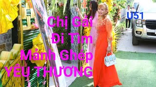 133 Chị gái Tiền Giang thật thà dễ thương đi tìm mảnh ghép yêu thương U51 [upl. by Harrietta]