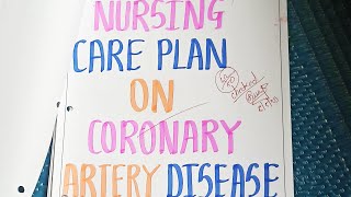 Nursing care plan on Coronary Artery disease  Bsc Nursing And GNM Assignment [upl. by Eddra812]