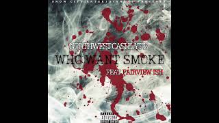 NORTHWEST CASHLYFE WHO WANT SMOKE FEAT FAIRVIEW ISH [upl. by Einra743]