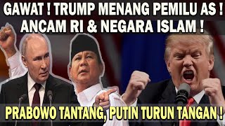 TRUMP MENANG PILPRES AS❗️LANGSUNG ANCAM RI amp NEGARA ISLAM 😱 PRABOWO TAK TAKUT  PUTIN TURUN TANGAN [upl. by Ruvolo]