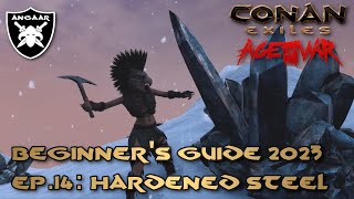 Conan Exiles  Age of War  Beginners Guide 2023  Ep14 Hardened Steel [upl. by Larok]