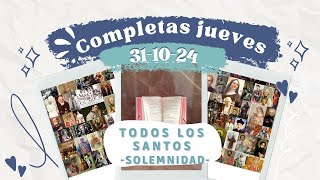 COMPLETAS DE HOY JUEVES 31 DE OCTUBRE 2024  DESPUÉS DE I VÍSPERAS DE SOLEMNIDAD TODOS LOS SANTOS [upl. by Osnofledi]