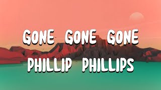 Gone gone gone lyrics  Phillip Phillips [upl. by Eitsirc992]