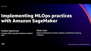 AWS reInvent 2021  Implementing MLOps practices with Amazon SageMaker featuring Vanguard [upl. by Glogau171]