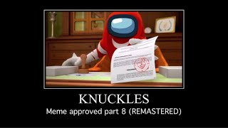 Knuckles meme approved part 8 REMASTERED [upl. by Odlanra]