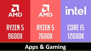 RYZEN 5 9600X vs RYZEN 5 7600X vs CORE I5 12600K [upl. by Schmitz]