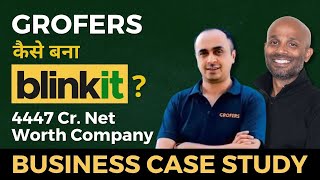 Grofers कैसे बना Blinkit  4447 Cr Net Worth Company  Business Case Study  Delivering 10 Minutes [upl. by Rufena614]