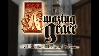 Amazing Grace The History and Theology of Calvinism [upl. by Goer360]