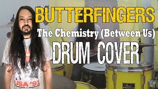 Butterfingers  The Chemistry Between Us  Drum Cover [upl. by Caresa]