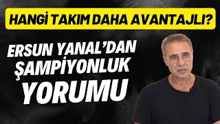 Ersun Yanaldan şampiyonluk yorumu Hangi takım daha avantajlı [upl. by Calley]