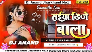 Saiya Dj Wala Insta Viral Samdev Love Khortha Dj Song Remix Viral  Only Jhumar Dnc Mix Dj Anand [upl. by Euqitsym935]