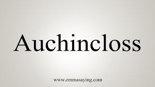 How To Say Auchincloss [upl. by Nylednarb]