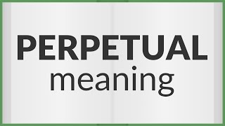 Perpetual  meaning of Perpetual [upl. by Eselahs159]