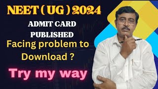 neet 2024 I how to solve admit card downloading problem [upl. by Sunday]