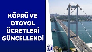 Boğaz köprüleri ve otoyol geçiş ücretleri güncellendi İşte 2024 tarifesi  A Para [upl. by Bamby]