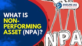 What is NPA   Analyzing Indias Decreasing NonPerforming Assets  UPSC  ENSURE IAS [upl. by Derwood300]