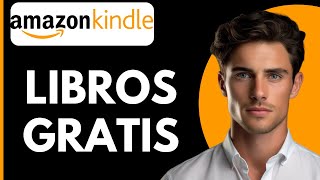 Como Descargar Libros Gratis en Amazon Kindle [upl. by Autrey]