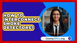 How To Interconnect Smoke Detectors  CountyOfficeorg [upl. by Alithea]