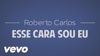 Roberto Carlos  Esse Cara Sou Eu Official Lyric Video [upl. by Naillik]